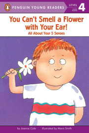 You Can't Smell a Flower with Your Ear! 