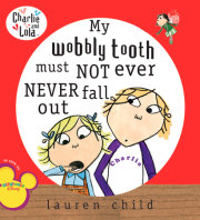 My Wobbly Tooth Must Not Ever Never Fall Out 