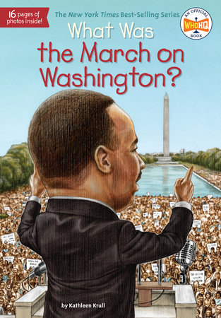 What Was the March on Washington? by Kathleen Krull, Who HQ: 9780448462875  | PenguinRandomHouse.com: Books