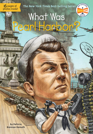 What Was Pearl Harbor? by Patricia Brennan Demuth, Who HQ: 9780448464626 |  PenguinRandomHouse.com: Books