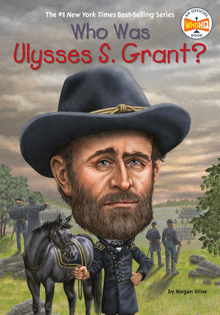 Who Was Ulysses S. Grant? by Megan Stine, Who HQ: 9780448478944 