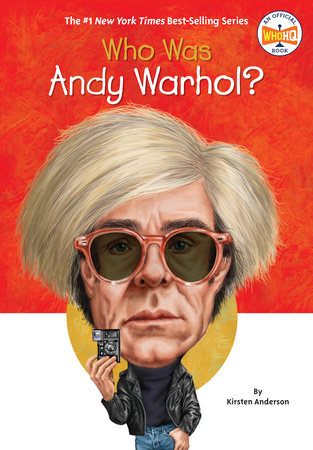 Who Was Andy Warhol? by Kirsten Anderson, Who HQ: 9780448482422 |  PenguinRandomHouse.com: Books