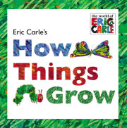 Eric Carle's How Things Grow 