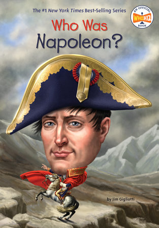 Who Was Napoleon by Jim Gigliotti Who HQ 9780448488608 PenguinRandomHouse Books