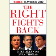 The Right Fights Back: Playbook 2012 (POLITICO Inside Election 2012)