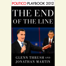 The End of the Line: Romney vs. Obama: the 34 days that decided the election: Playbook 2012 (POLITICO Inside Election 2012) Cover
