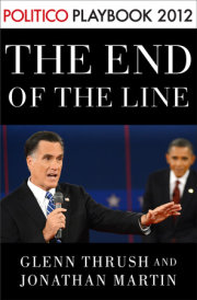 The End of the Line: Romney vs. Obama: the 34 days that decided the election: Playbook 2012 (POLITICO Inside Election 2012) 