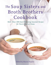 The Soup Sisters and Broth Brothers Cookbook 