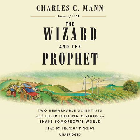 The Wizard and the Prophet by Charles C. Mann & Charles Mann