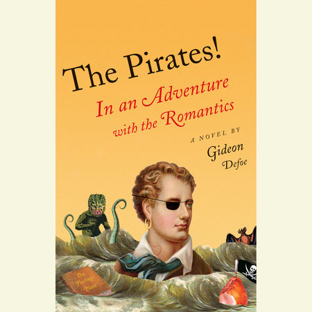 The Pirates!: In an Adventure with the Romantics by Gideon Defoe