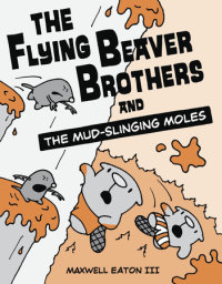 Cover of The Flying Beaver Brothers and the Mud-Slinging Moles