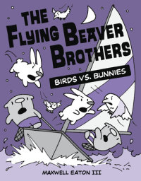 Cover of The Flying Beaver Brothers: Birds vs. Bunnies cover