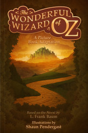 The Wonderful Wizard of Oz, A Picture Book Adaptation 