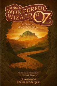 Book cover for The Wonderful Wizard of Oz, A Picture Book Adaptation