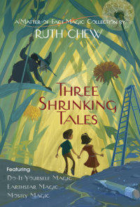Book cover for Three Shrinking Tales: A Matter-of-Fact Magic Collection by Ruth Chew
