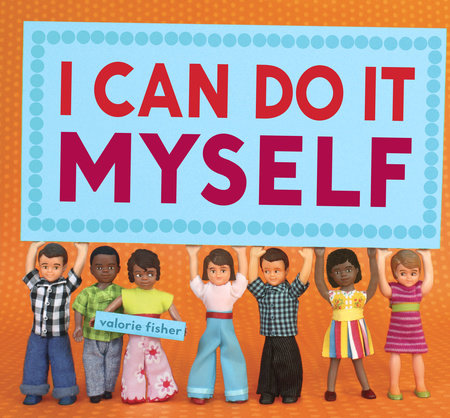 I Can Do It Myself By Valorie Fisher Penguinrandomhouse Com Books