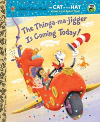 Cover of The Thinga-ma-jigger is Coming Today! (Dr. Seuss/Cat in the Hat)