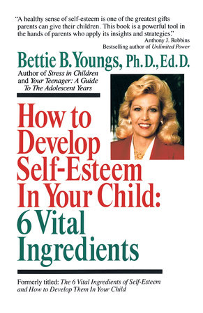 How to Develop Self Esteem in Your Child 6 Vital Ingredients by