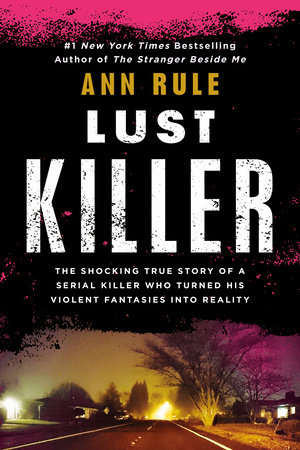 Lust Killer By Ann Rule Penguinrandomhouse Com Books