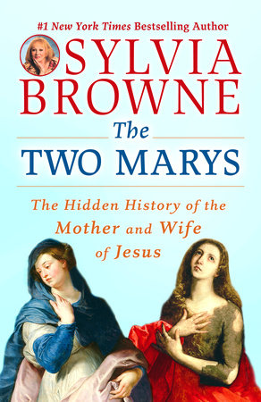 The Two Marys By Sylvia Browne Lindsay Harrison 9780451225085 Penguinrandomhouse Com Books