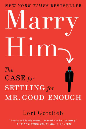 Marry Him by Lori Gottlieb - Reading Guide: 9780451232168