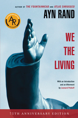 We The Living 75th Anniversary Deluxe Edition By Ayn Rand Penguinrandomhouse Com Books