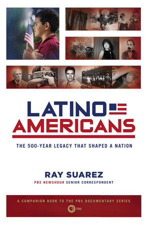 Latino Americans by Ray Suarez