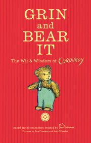 Grin and Bear It: The Wit & Wisdom of Corduroy 