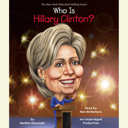 Who Is Hillary Clinton? by Heather Alexander & Who HQ