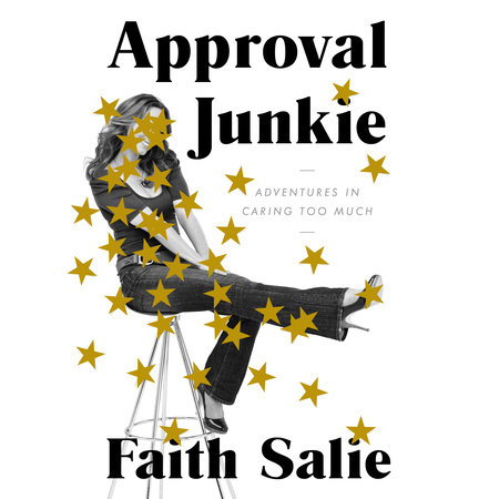 Approval Junkie by Faith Salie