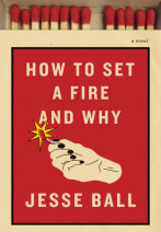 How to Set a Fire and Why Cover