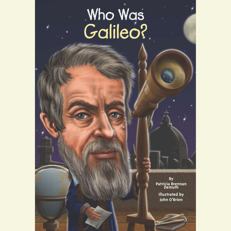 Who Was Galileo? by Patricia Brennan Demuth & Who HQ