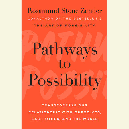 Pathways to Possibility by Rosamund Stone Zander | Penguin Random House ...