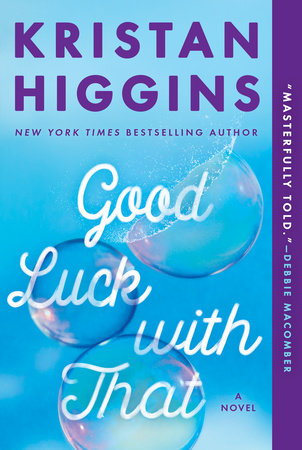 Good Luck With That By Kristan Higgins Penguinrandomhouse Com Books