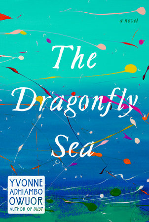 The Dragonfly Sea By Yvonne Adhiambo Owuor 9780451494047 Penguinrandomhousecom Books - 