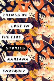 Mariana Enríquez’s THINGS WE LOST IN THE FIRE