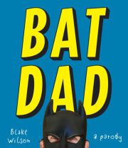 BatDad: A Parody by Blake Wilson