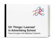 101 Things I Learned® in Advertising School