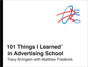 101 Things I Learned® in Advertising School 