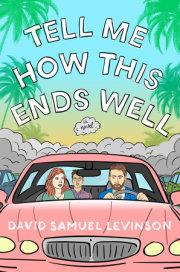 TELL ME HOW THIS ENDS WELL by David Samuel Levinson