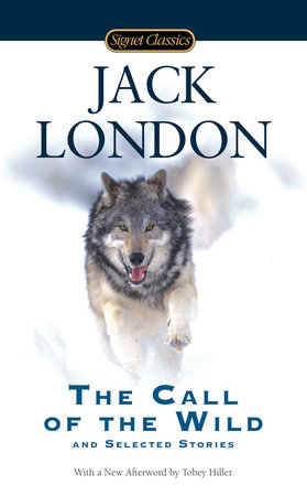 The Call Of The Wild And Selected Stories By Jack London Penguinrandomhouse Com Books