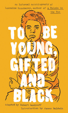 To Be Young, Gifted and Black by Lorraine Hansberry: 9780451531780 |  PenguinRandomHouse.com: Books