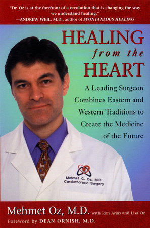 Healing From The Heart By Mehmet C Oz M D Ron Arias 9780452279551 Penguinrandomhouse Com Books