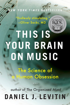 This Is Your Brain On Music By Daniel J Levitin Penguinrandomhouse Com Books