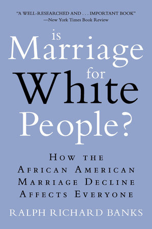 Is Marriage for White People? by Ralph Richard Banks: 9780452297531 |  : Books