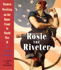 Cover of Rosie the Riveter: Women Working on the Homefront in World War II