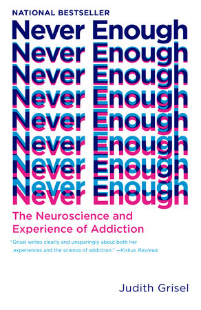 Never Enough By Judith Grisel Penguinrandomhouse Com Books