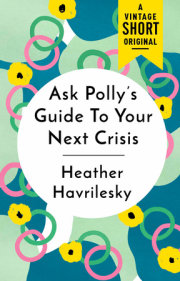 Ask Polly's Guide to Your Next Crisis 