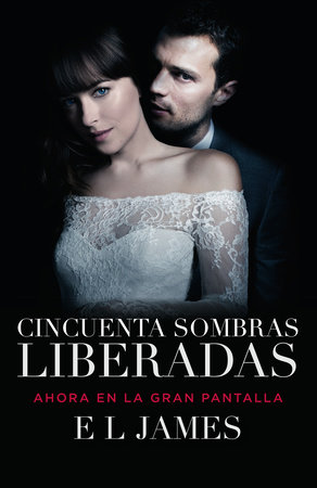 Cincuenta sombras liberadas (Movie Tie-in) / Fifty Shades Freed MTI by E L  James: 9780525436348 : Books