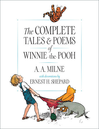 The Complete Tales And Poems Of Winnie The Pooh By A A Milne Penguinrandomhouse Com Books